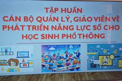 TẬP HUẤN CBQL, GIÁO VIÊN VỀ PHÁT TRIỂN NĂNG LỰC SỐ CHO HỌC SINH PHỔ THÔNG